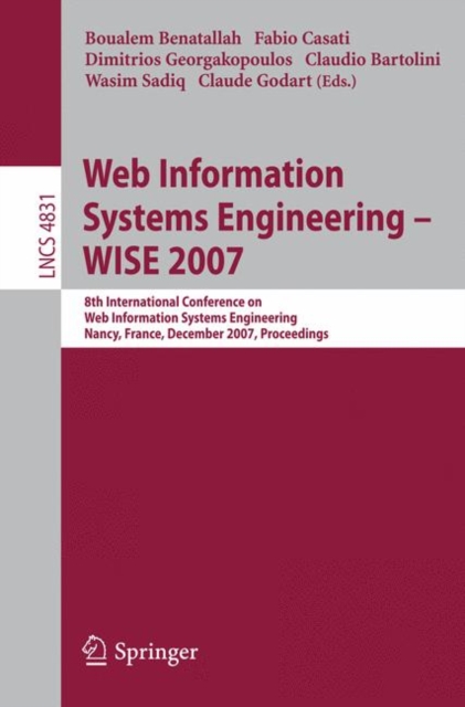 Web Information Systems Engineering - WISE 2007 : 8th International Conference on Web Information Systems Engineering, Nancy, France, December 3-7, 2007, Proceedings, PDF eBook