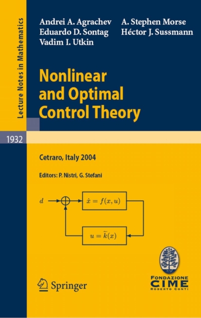 Nonlinear and Optimal Control Theory : Lectures given at the C.I.M.E. Summer School held in Cetraro, Italy, June 19-29, 2004, PDF eBook
