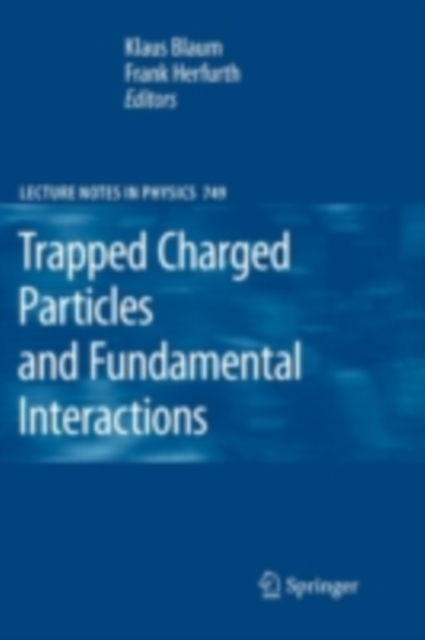 Trapped Charged Particles and Fundamental Interactions, PDF eBook