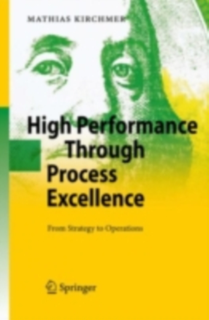 High Performance Through Process Excellence : From Strategy to Operations, PDF eBook