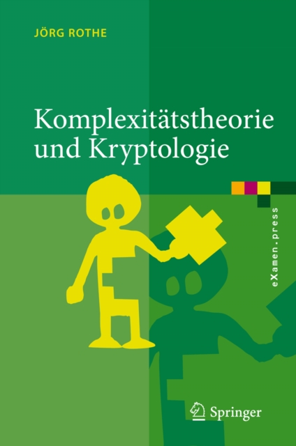 Komplexitatstheorie und Kryptologie : Eine Einfuhrung in Kryptokomplexitat, PDF eBook