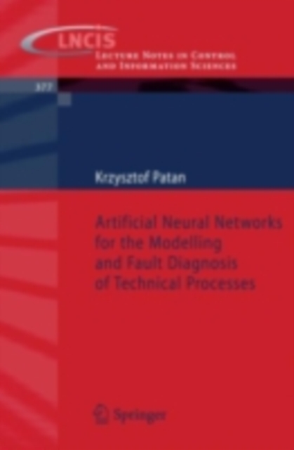 Artificial Neural Networks for the Modelling and Fault Diagnosis of Technical Processes, PDF eBook
