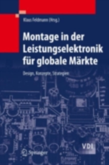 Montage in der Leistungselektronik fur globale Markte : Design, Konzepte, Strategien, PDF eBook