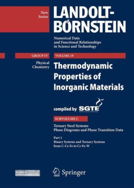 Binary Systems and Ternary Systems from C-Cr-Fe to Cr-Fe-W : Thermodynamic Properties of Inorganic Materials Compiled by SGTE, Subvolume C: Ternary Steel Systems, Phase Diagrams and Phase Transition D, Hardback Book