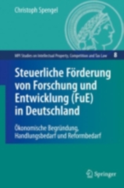 Steuerliche Forderung von Forschung und Entwicklung (FuE) in Deutschland : Okonomische Begrundung, Handlungsbedarf und Reformbedarf, PDF eBook