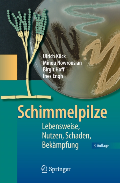 Schimmelpilze : Lebensweise, Nutzen, Schaden, Bekampfung, PDF eBook