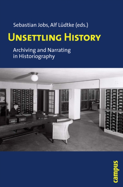 Unsettling History : Archiving and Narrating in Historiography, Paperback / softback Book