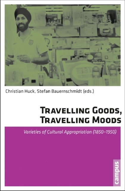 Travelling Goods, Travelling Moods : Varieties of Cultural Appropriation, Paperback / softback Book
