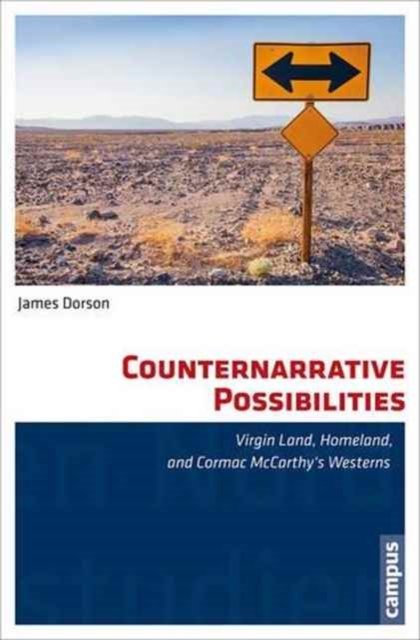 Counternarrative Possibilities : Virgin Land, Homeland, and Cormac McCarthy's Westerns, Paperback / softback Book