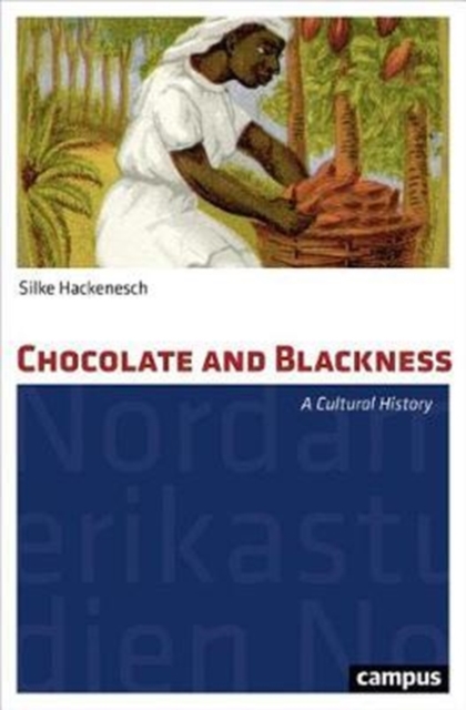 Chocolate and Blackness : A Cultural History, Paperback / softback Book