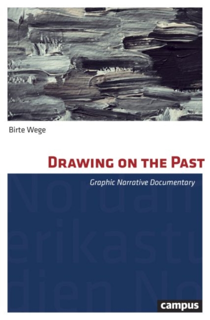 Drawing on the Past - Graphic Narrative Documentary, Paperback / softback Book