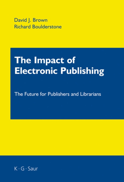 The Impact of Electronic Publishing : The Future for Publishers and Librarians, PDF eBook