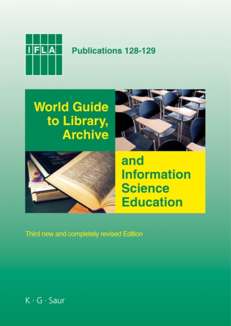 World Guide to Library, Archive and Information Science Education : Third new and completely revised Edition, PDF eBook