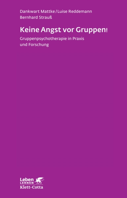 Keine Angst vor Gruppen! (Leben Lernen, Bd. 217) : Gruppenpsychotherapie in Praxis und Forschung, EPUB eBook