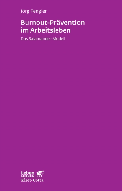 Burnout-Pravention im Arbeitsleben (Leben Lernen, Bd. 258) : Das Salamander-Modell - Leben Lernen 258, EPUB eBook