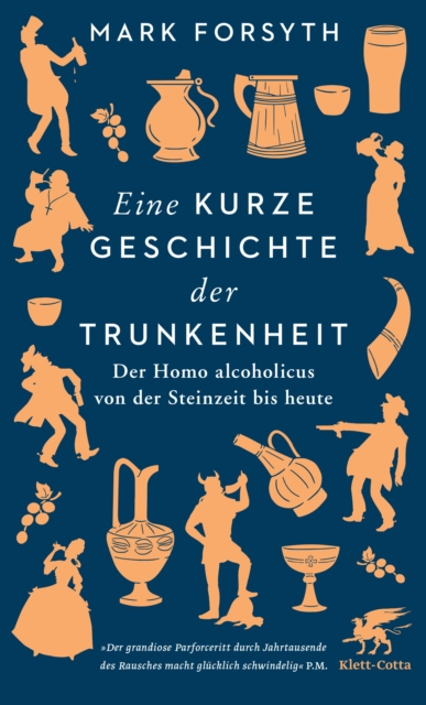 Eine kurze Geschichte der Trunkenheit : Der Homo alcoholicus von der Steinzeit bis heute, EPUB eBook
