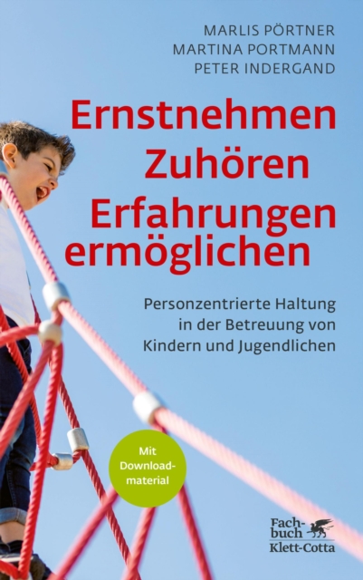 Ernstnehmen - Zuhoren - Erfahrungen ermoglichen : Personzentrierte Haltung in der Betreuung von Kindern und Jugendlichen, EPUB eBook