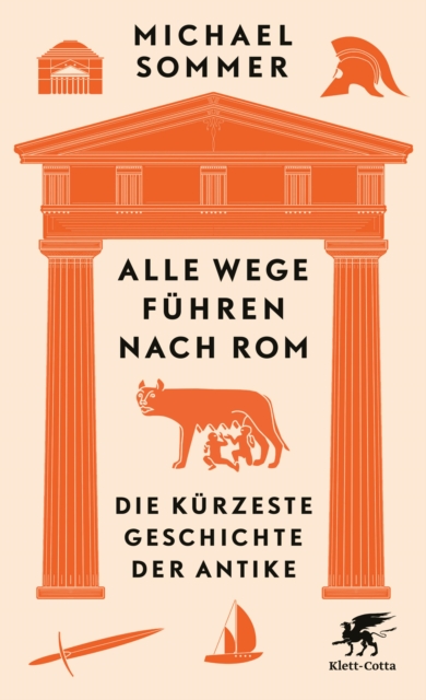 Alle Wege fuhren nach Rom : Die kurzeste Geschichte der Antike, EPUB eBook