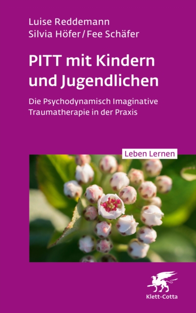 PITT mit Kindern und Jugendlichen (Leben Lernen, Bd. 339) : Die Psychodynamisch Imaginative Traumatherapie in der Praxis, EPUB eBook