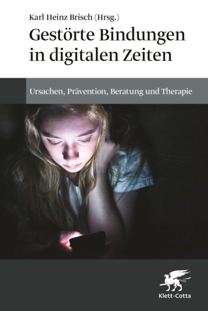 Gestorte Bindungen in digitalen Zeiten : Ursachen, Pravention, Beratung und Therapie, EPUB eBook