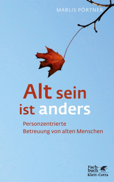 Alt sein ist anders (Konzepte der Humanwissenschaften) : Personzentrierte Betreuung von alten Menschen, PDF eBook