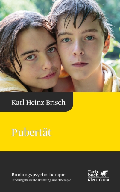 Pubertat (Bindungspsychotherapie) : Reihe Bindungspsychotherapie - Bindungsbasierte Beratung und Therapie, PDF eBook