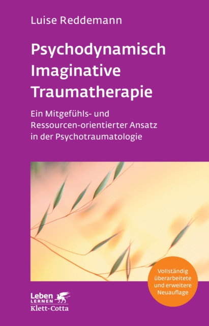 Psychodynamisch Imaginative Traumatherapie - PITT (Leben Lernen, Bd. 320) : Ein Mitgefuhls- und Ressourcen-orientierter Ansatz in der Psychotraumatologie, PDF eBook