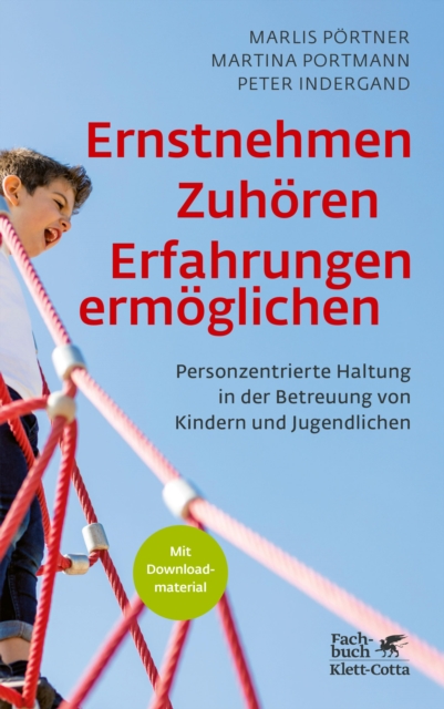 Ernstnehmen - Zuhoren - Erfahrungen ermoglichen : Personzentrierte Haltung in der Betreuung von Kindern und Jugendlichen, PDF eBook