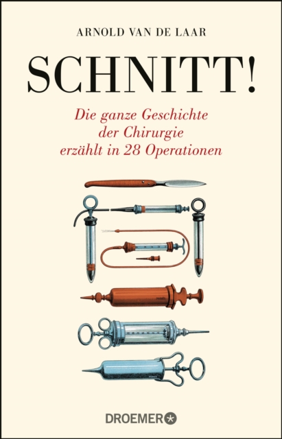 Schnitt! : Die ganze Geschichte der Chirurgie erzahlt in 28 Operationen, EPUB eBook