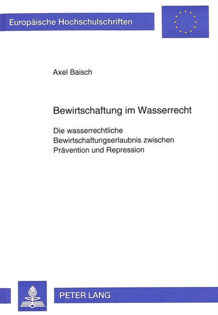 Bewirtschaftung im Wasserrecht : Die wasserrechtliche Bewirtschaftungserlaubnis zwischen Praevention und Repression, Paperback Book