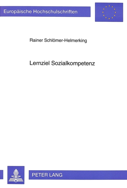 Lernziel Sozialkompetenz : Ein Bildungskonzept Fuer Die Erstausbildung in Den Industriellen Metallberufen, Paperback / softback Book