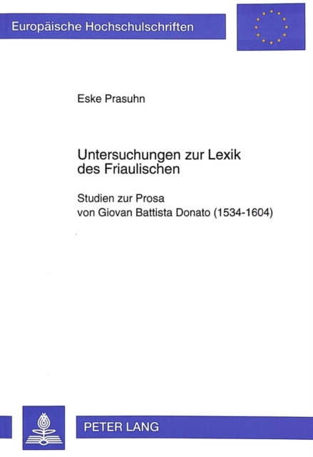 Untersuchungen zur Lexik des Friaulischen : Studien zur Prosa von Giovan Battista Donato (1534-1604), Paperback Book
