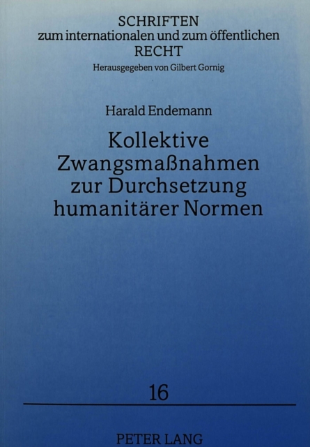 Kollektive Zwangsmanahmen zur Durchsetzung humanitaerer Normen : Ein Beitrag zum Recht der humanitaeren Intervention, Paperback Book