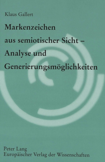 Markenzeichen Aus Semiotischer Sicht - Analyse Und Generierungsmoeglichkeiten, Paperback / softback Book