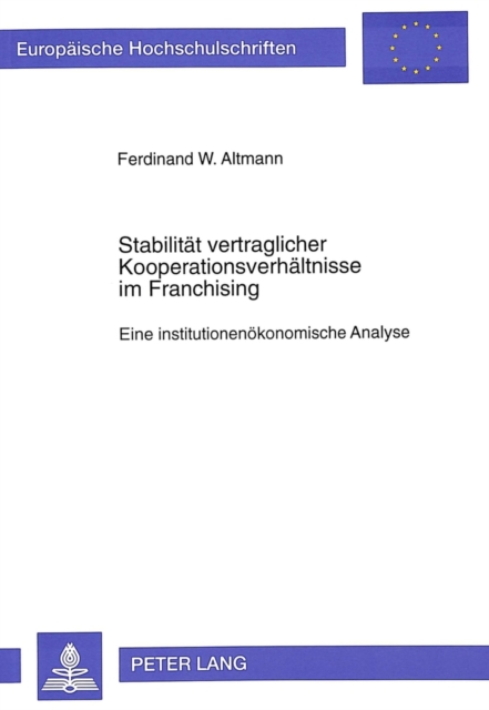 Stabilitaet vertraglicher Kooperationsverhaeltnisse im Franchising : Eine institutionenoekonomische Analyse, Paperback Book