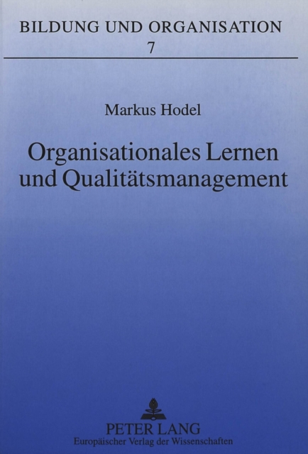 Organisationales Lernen und Qualitaetsmanagement : Eine Fallstudie zur Erarbeitung und Implementation eines visualisierten Qualitaetsleitbildes, Paperback Book