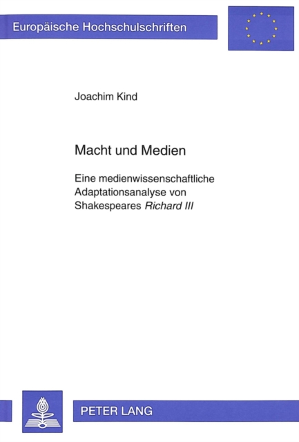 Macht und Medien : Eine medienwissenschaftliche Adaptationsanalyse von Shakespeares "Richard III", Paperback / softback Book