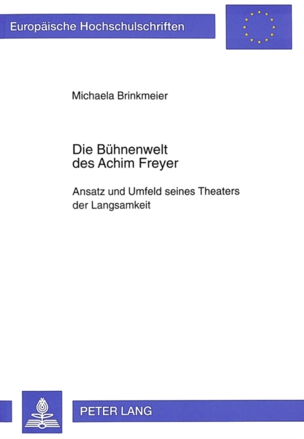 Die Buehnenwelt des Achim Freyer : Ansatz und Umfeld seines Theaters der Langsamkeit, Paperback Book