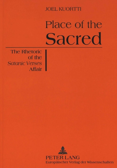 Place of the Sacred : The Rhetoric of the "Satanic Verses" Affair, Paperback / softback Book