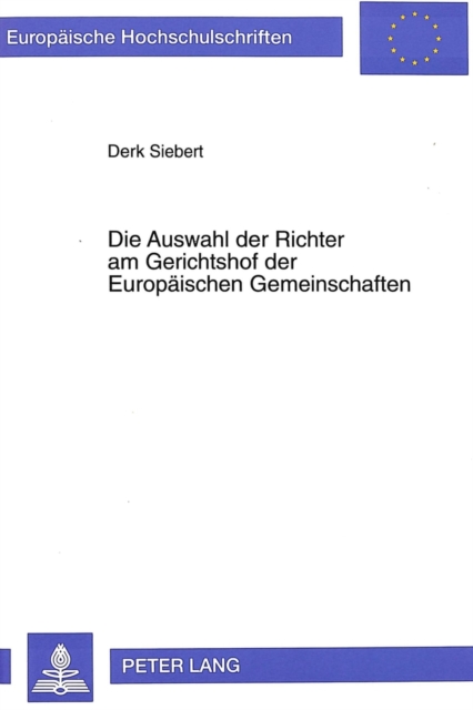 Die Auswahl der Richter am Gerichtshof der Europaeischen Gemeinschaften : Zu der erforderlichen Reform des Art. 167 EGV, Paperback Book