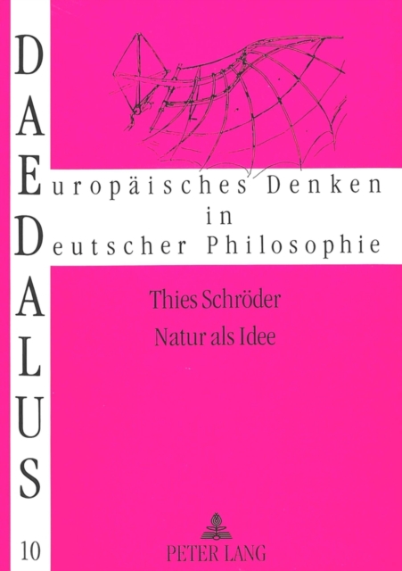 Natur als Idee : Begruendung und Aktualitaet des Naturbegriffs unter kritischer Beruecksichtigung der Naturphilosophie Schellings, Paperback Book