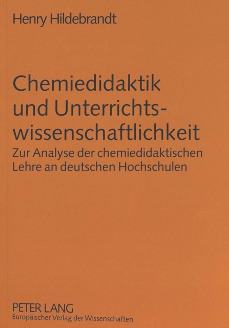 Chemiedidaktik und Unterrichtswissenschaftlichkeit : Zur Analyse der chemiedidaktischen Lehre an deutschen Hochschulen, Paperback Book