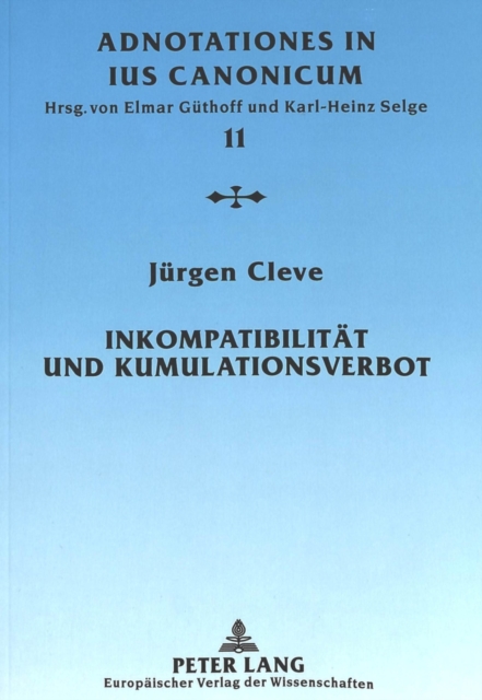 Inkompatibilitaet Und Kumulationsverbot : Eine Untersuchung Zu C. 152 CIC/1983, Paperback / softback Book