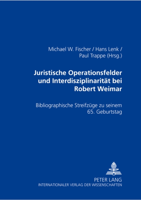 Juristische Operationsfelder Und Interdisziplinaritaet Bei Robert Weimar : Bibliographische Streifzuege Zu Seinem 65. Geburtstag, Hardback Book