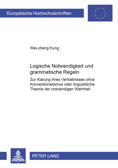 Logische Notwendigkeit Und Grammatische Regeln : Zur Klaerung Ihres Verhaeltnisses Ohne Konventionalismus Oder Linguistische Theorie Der Notwendigen Wahrheit, Paperback / softback Book