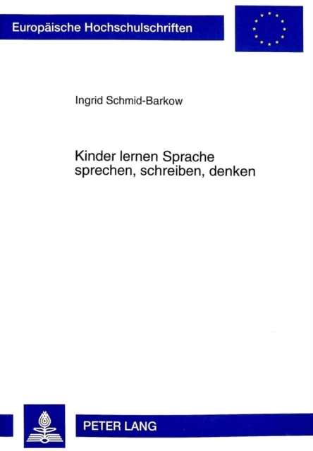 Kinder lernen Sprache sprechen, schreiben, denken : Beobachtungen zur Schrifterfahrung und Sprachbewusstheit bei Schulanfaengern mit Sprachentwicklungsstoerungen, Paperback Book