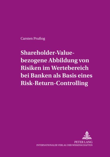 Shareholder-Value-bezogene Abbildung von Risiken im Wertebereich bei Banken als Basis eines Risk-Return-Controlling, Paperback Book