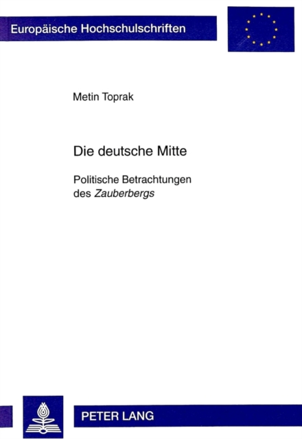 Die deutsche Mitte : Politische Betrachtungen des "Zauberbergs", Paperback / softback Book