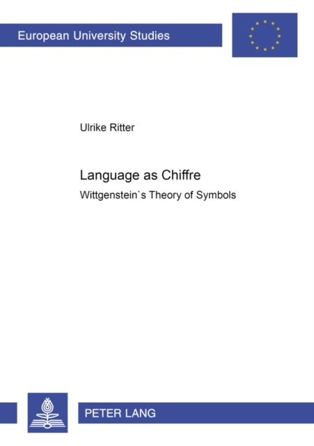 Language as Chiffre : Wittgenstein's Theory of Symbols, Paperback / softback Book