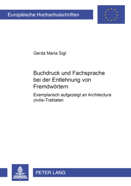 Buchdruck und Fachsprache bei der Entlehnung von Fremdwoertern : Exemplarisch aufgezeigt an "Architectura civilis"-Traktaten, Paperback / softback Book